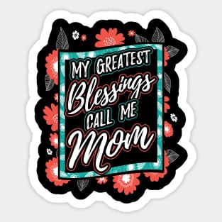 My Greatest Blessings Call Me Mom Sticker